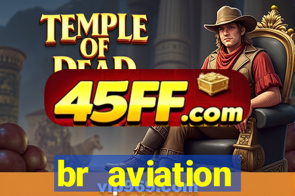 br aviation trabalhe conosco